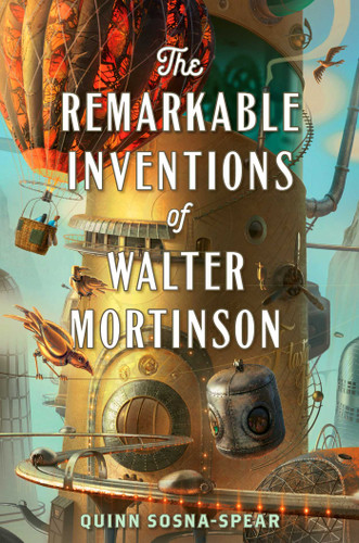 The Remarkable Inventions of Walter Mortinson by Quinn Sosna-Spear, 9781534420809 The Remarkable Inventions of Walter Mortinson by Quinn Sosna-Spear, 9781534420809