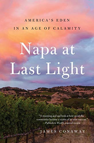 Napa at Last Light (America's Eden in an Age of Calamity) - 9781501128462 by James Conaway