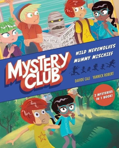 Mystery Club Graphic Novel (Wild Werewolves; Mummy Mischief) by Davide Cali, Yannick Robert, 9781328550439