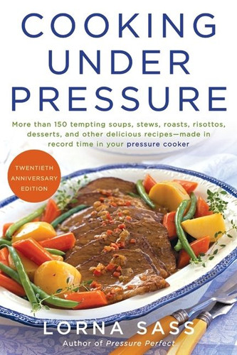 Cooking Under Pressure by Lorna J. Sass, 9780061707872