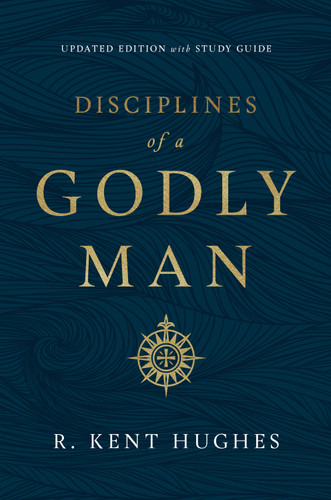 Disciplines of a Godly Man (Updated Edition) - 9781433561306 by R. Kent Hughes, 9781433561306