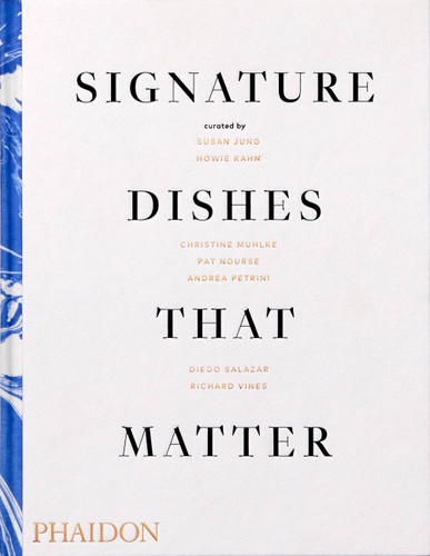 Signature Dishes That Matter by Christine Muhlke, Mitchell Davis, Richard Vines, Susan Jung, Andrea Petrini, Howie Kahn, Pat Nourse, Diego Salazar, 9780714879321