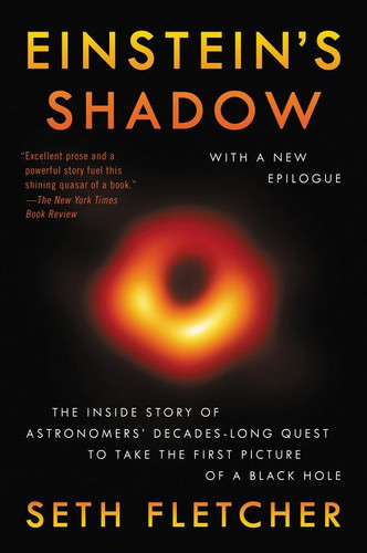 Einstein's Shadow (The Inside Story of Astronomers' Decades-Long Quest to Take the First Picture of a Black Hole) - 9780062312044 by Seth Fletcher, 9780062312044