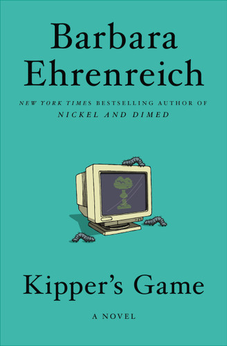 Kipper's Game (A Novel) by Barbara Ehrenreich, 9781455543731 Kipper's Game (A Novel) by Barbara Ehrenreich, 9781455543731