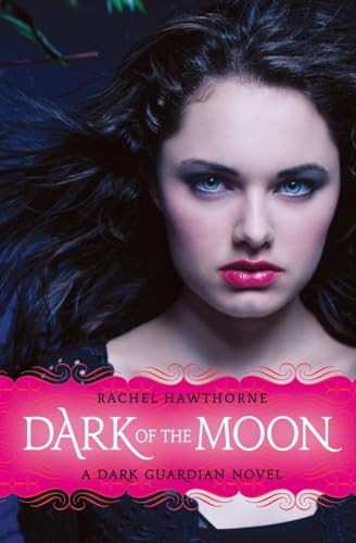 Dark Guardian #3: Dark of the Moon by Rachel Hawthorne, 9780061709579