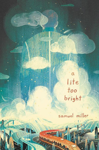 A Lite Too Bright - 9780062662019 by Samuel Miller
