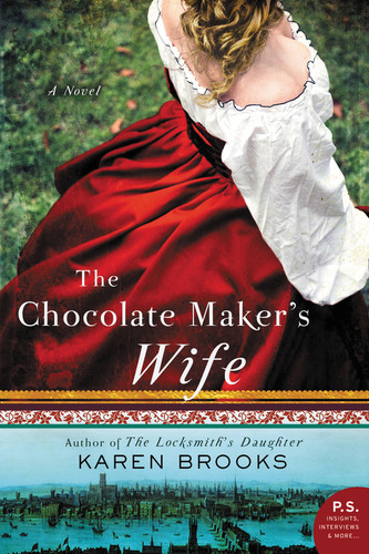 The Chocolate Maker's Wife (A Novel) by Karen Brooks, 9780062686596