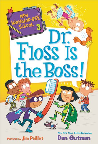 My Weirder-est School #3: Dr. Floss Is the Boss! by Dan Gutman, Jim Paillot, 9780062691071