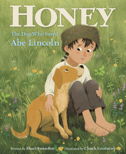 Honey, the Dog Who Saved Abe Lincoln by Shari Swanson, Chuck Groenink, 9780062699008 Honey, the Dog Who Saved Abe Lincoln by Shari Swanson, Chuck Groenink, 9780062699008