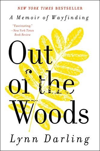 Out of the Woods (A Memoir of Wayfinding) by Lynn Darling, 9780061710230