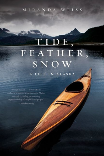 Tide, Feather, Snow (A Life in Alaska) by Miranda Weiss, 9780061710261