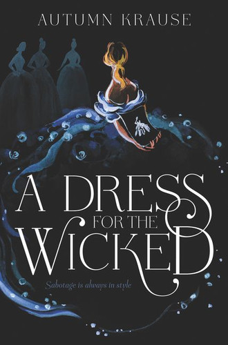 A Dress for the Wicked by Autumn Krause, 9780062857330