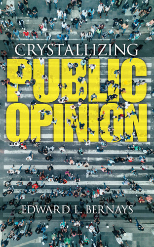 Crystallizing Public Opinion - 9780486836584 by Edward Bernays, 9780486836584