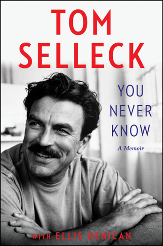 You Never Know (A Memoir) - 9780062945761 by Tom Selleck, Ellis Henican, 9780062945761