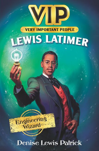 VIP: Lewis Latimer (Engineering Wizard) - 9780062978073 by Denise Lewis Patrick, Daniel Duncan