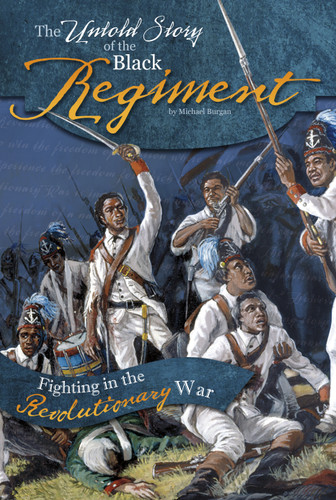 The Untold Story of the Black Regiment (Fighting in the Revolutionary War) - 9780756549794 by Michael Burgan, 9780756549794