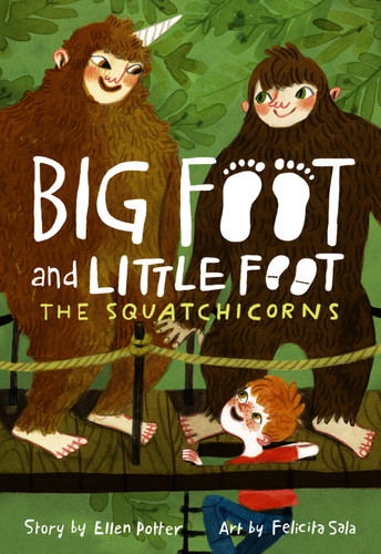 The Squatchicorns (Big Foot and Little Foot #3) - 9781419737015 by Ellen Potter, Felicita Sala, 9781419737015