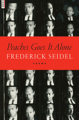 Peaches Goes It Alone (Poems) - 9780374538729 by Frederick Seidel, 9780374538729