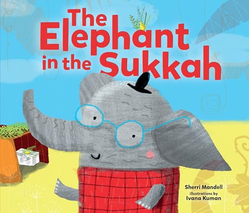 The Elephant in the Sukkah - 9781541522138 by Sherri Mandell, Ivana Kuman, 9781541522138