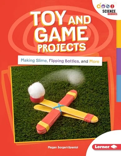 Toy and Game Projects (Making Slime, Flipping Bottles, and More) - 9781541574915 by Megan Borgert-Spaniol, 9781541574915