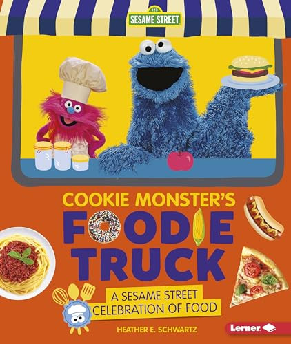 Cookie Monster's Foodie Truck (A Sesame Street ® Celebration of Food) by Heather E. Schwartz, 9781541555068
