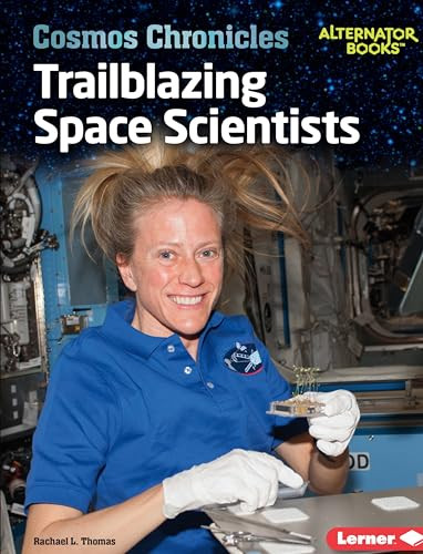Trailblazing Space Scientists by Rachael L. Thomas, 9781541573727 Trailblazing Space Scientists by Rachael L. Thomas, 9781541573727