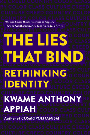 The Lies that Bind (Rethinking Identity) - 9781631495977 by Kwame Anthony Appiah, 9781631495977