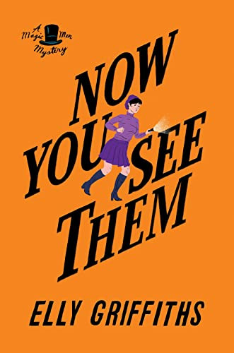 Now You See Them (A Mystery) by Elly Griffiths, 9781328971593