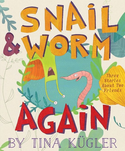 Snail and Worm Again (Three Stories About Two Friends) - 9781328603937 by Tina Kügler, 9781328603937