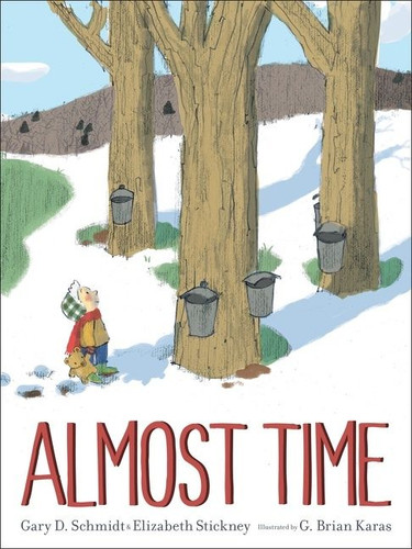 Almost Time by Gary D. Schmidt, Elizabeth Stickney, G. Brian Karas, 9780544785816