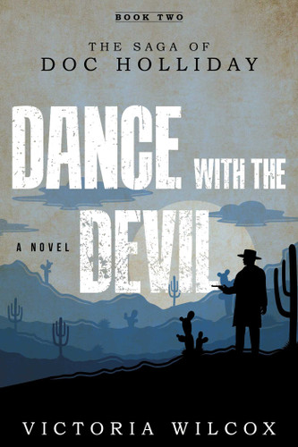 Dance with the Devil (The Saga of Doc Holliday) by Victoria Wilcox, 9781493044719
