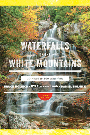 Waterfalls of the White Mountains (30 Hikes to 100 Waterfalls) - 9781682683156 by Bruce R. Bolnick, Daniel Bolnick, Kyle van der Laan, 9781682683156