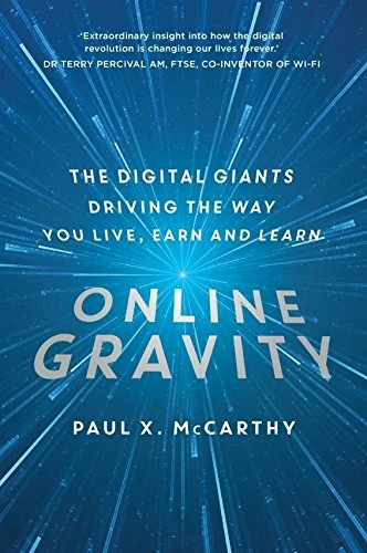 Online Gravity (The Unseen Force Driving the Way You Live, Earn, and Learn) by Paul X. McCarthy, 9781476795522