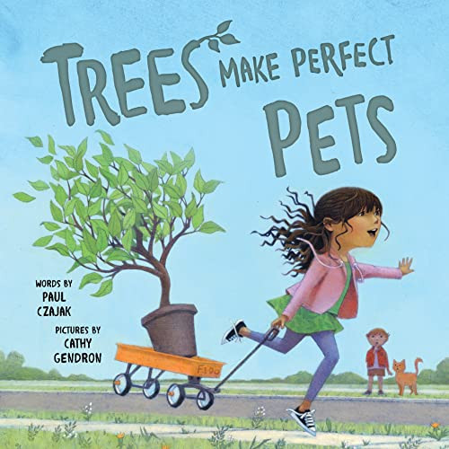 Trees Make Perfect Pets by Paul Czajak, Cathy Gendron, 9781492664734