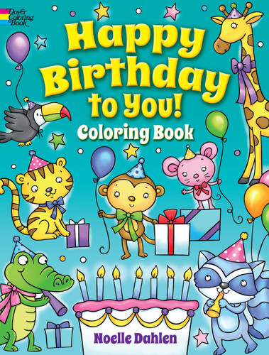 Happy Birthday to You! Coloring Book by Noelle Dahlen, 9780486837901