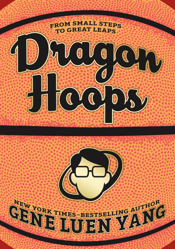 Dragon Hoops by Gene Luen Yang, 9781626720794