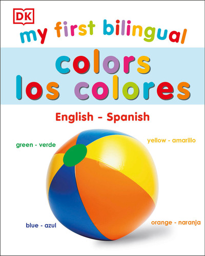 My First Bilingual Colors by DK, 9781465488374