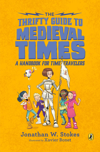 The Thrifty Guide to Medieval Times (A Handbook for Time Travelers) by Jonathan W. Stokes, Xavier Bonet, 9780451480286
