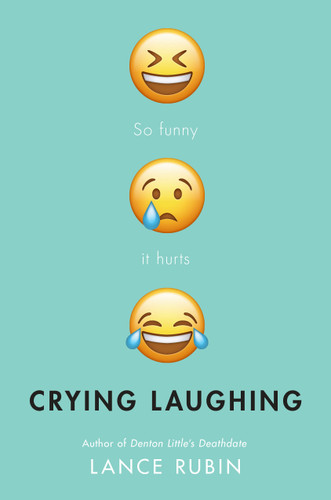 Crying Laughing by Lance Rubin, 9780525644675