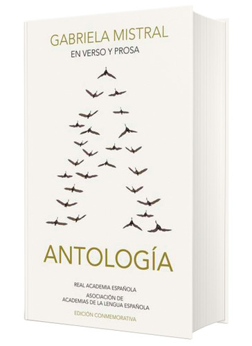 En verso y en prosa: Antología (Edición conmemorativa de la RAE y la ASALE) / In Verse and Prose. An Anthology (Spanish Edition) by Gabriela Mistral, 9781644730560