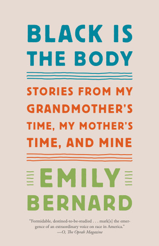 Black Is the Body (Stories from My Grandmother's Time, My Mother's Time, and Mine) - 9781101972410 by Emily Bernard, 9781101972410