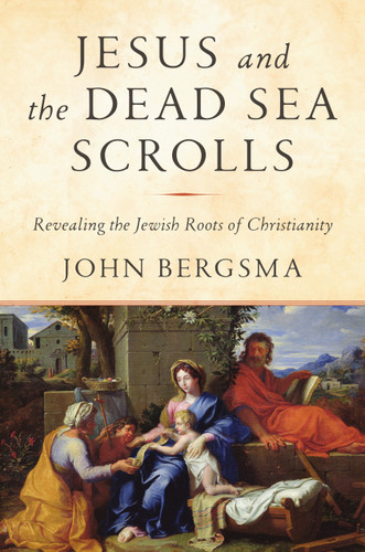 Jesus and the Dead Sea Scrolls (Revealing the Jewish Roots of Christianity) by John Bergsma, 9781984823120