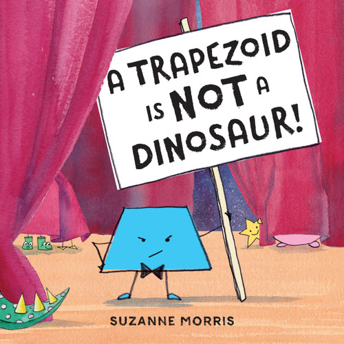 A Trapezoid Is Not a Dinosaur! - 9781580898836 by Suzanne Morris, Suzanne Morris, 9781580898836