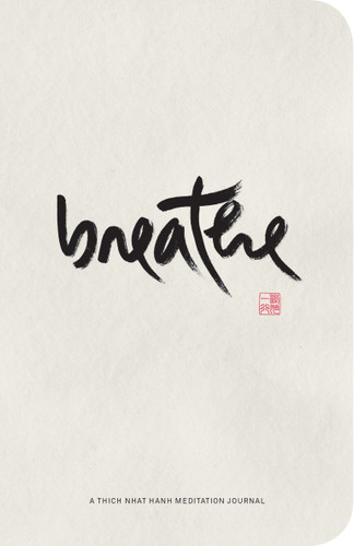 Breathe: A Thich Nhat Hanh Meditation Journal by Thich Nhat Hanh, 9781946764539