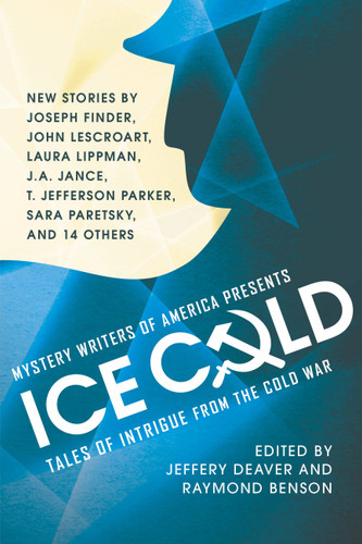 Mystery Writers of America Presents Ice Cold (Tales of Intrigue from the Cold War) by Jeffery Deaver, Raymond Benson, 9781455520718