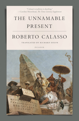 The Unnamable Present - 9781250251213 by Roberto Calasso, Richard Dixon, 9781250251213