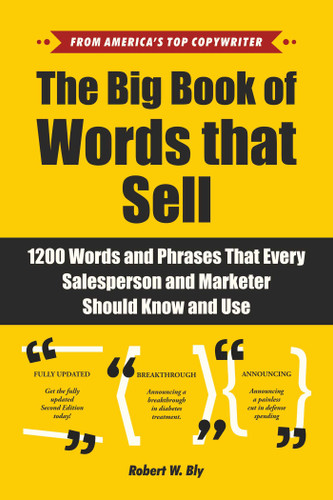 The Big Book of Words That Sell (1200 Words and Phrases That Every Salesperson and Marketer Should Know and Use) by Robert W. Bly, 9781510741751