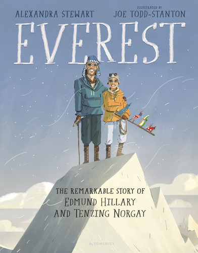Everest: The Remarkable Story of Edmund Hillary and Tenzing Norgay by Alexandra Stewart, Joe Todd-Stanton, Ranulph Fiennes, 9781547601592