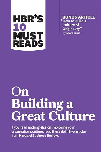 HBR's 10 Must Reads on Building a Great Culture (with bonus article "How to Build a Culture of Originality" by Adam Grant) by Harvard Business Review, Adam Grant, Boris Groysberg, Jon R. Katzenbach, Erin Meyer, 9781633698062