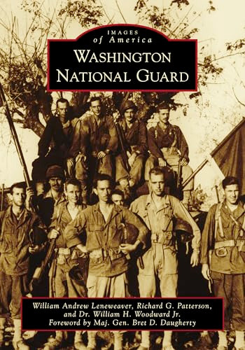 Washington National Guard by Rick Patterson, Andy Leneweaver, William Woodward, 9781467129855